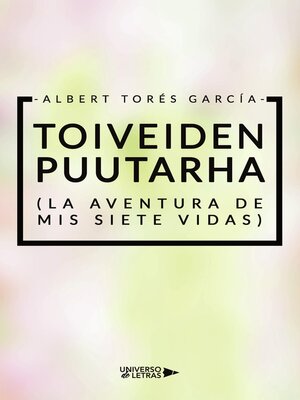 cover image of TOIVEIDEN PUUTARHA (La aventura de mis siete vidas)